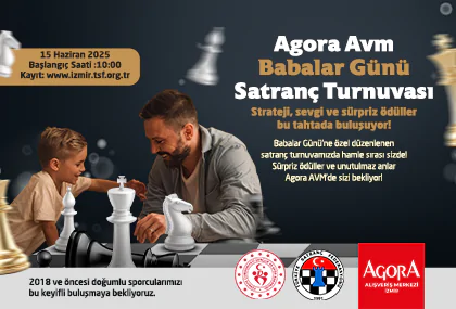 BABALAR GÜNÜ SATRANÇ TURNUVASI AGORA'DA!